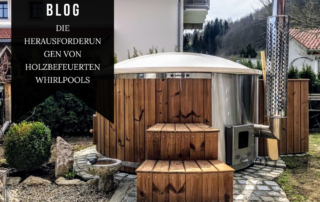 Die Herausforderungen von holzbefeuerten Whirlpools